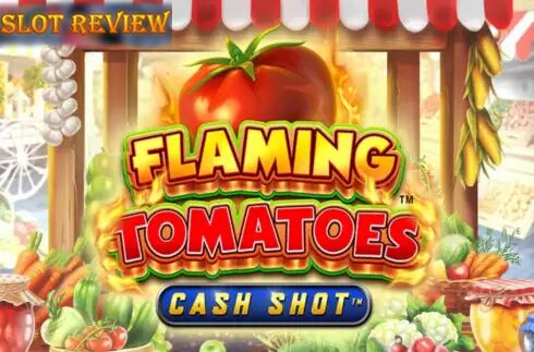 Flaming Tomatoes Cash Shot Slot Review